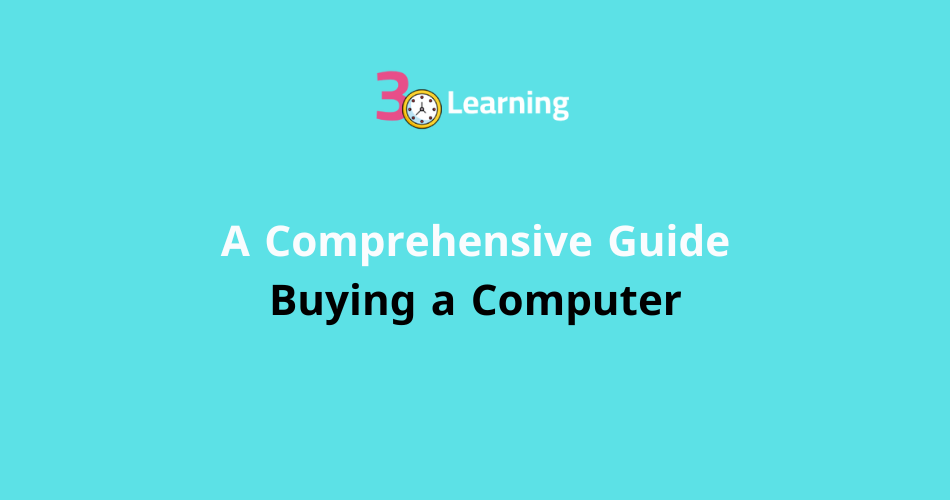 A Comprehensive Guide to Buying a Computer