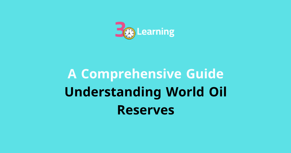 Understanding World Oil Reserves: A Comprehensive Guide